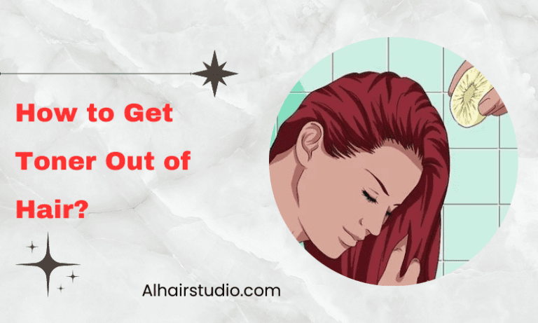 How to Get Toner Out of Hair? A Comprehensive Guide