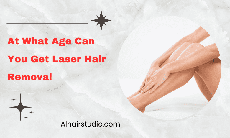 At What Age Can You Get Laser Hair Removal