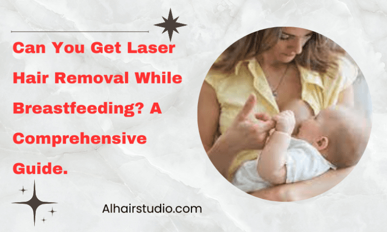 Can You Get Laser Hair Removal While Breastfeeding? A Comprehensive Guide.