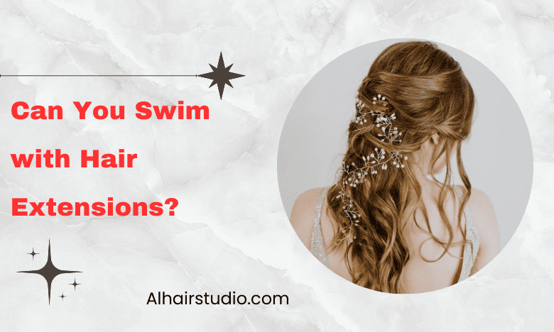 Can You Swim with Hair Extensions