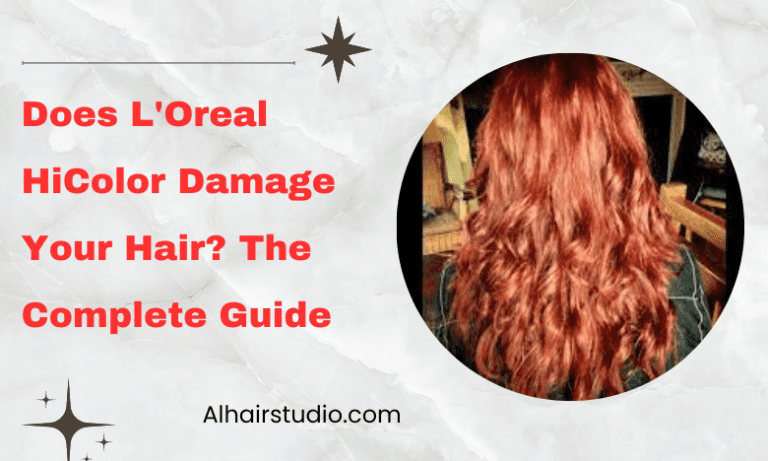 Does L’Oreal HiColor Damage Your Hair? The Complete Guide