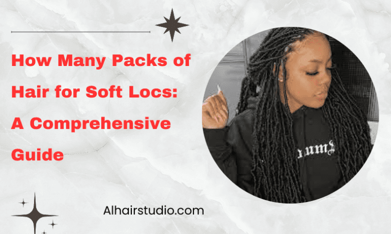 How Many Packs of Hair for Soft Locs