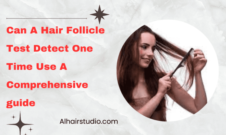 Can A Hair Follicle Test Detect One Time Use? A Comprehensive Guide