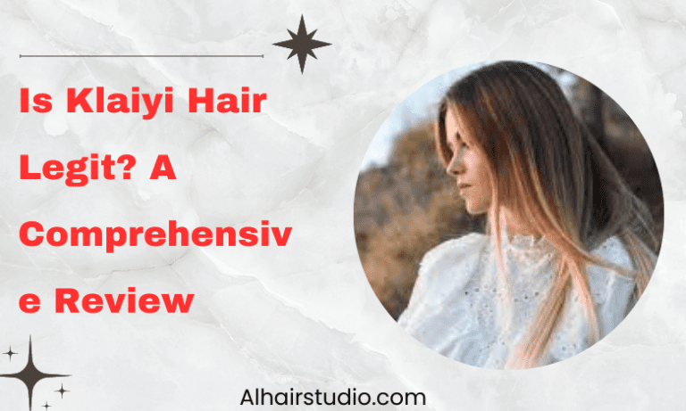 Is Klaiyi Hair Legit? A Comprehensive Review